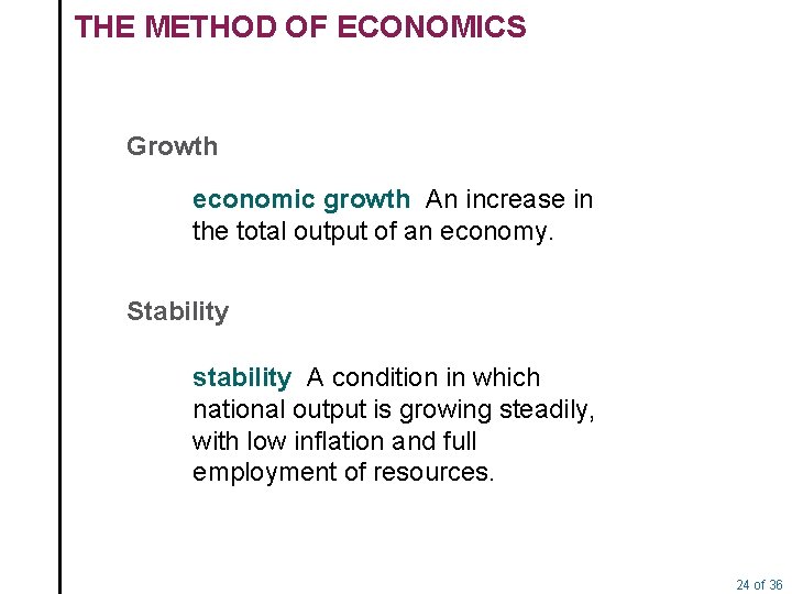 THE METHOD OF ECONOMICS Growth economic growth An increase in the total output of