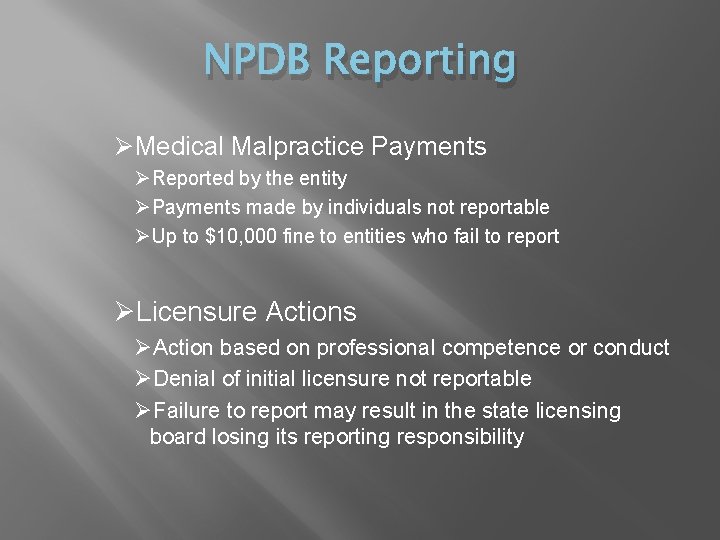 NPDB Reporting ØMedical Malpractice Payments ØReported by the entity ØPayments made by individuals not