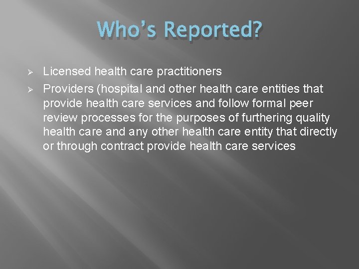 Who’s Reported? Ø Ø Licensed health care practitioners Providers (hospital and other health care
