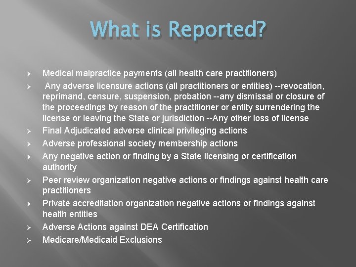 What is Reported? Ø Ø Ø Ø Ø Medical malpractice payments (all health care