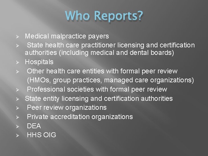 Who Reports? Ø Ø Ø Ø Ø Medical malpractice payers State health care practitioner