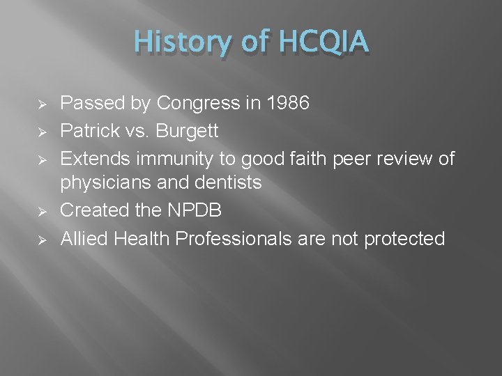 History of HCQIA Ø Ø Ø Passed by Congress in 1986 Patrick vs. Burgett