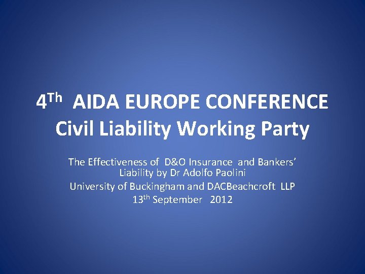 4 Th AIDA EUROPE CONFERENCE Civil Liability Working Party The Effectiveness of D&O Insurance