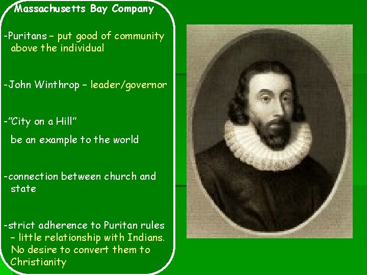 Massachusetts Bay Company -Puritans – put good of community above the individual -John Winthrop