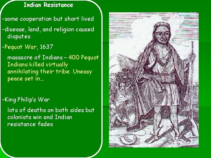 Indian Resistance -some cooperation but short lived -disease, land, and religion caused disputes -Pequot