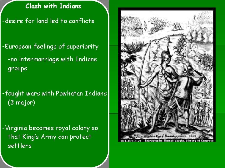 Clash with Indians -desire for land led to conflicts -European feelings of superiority -no