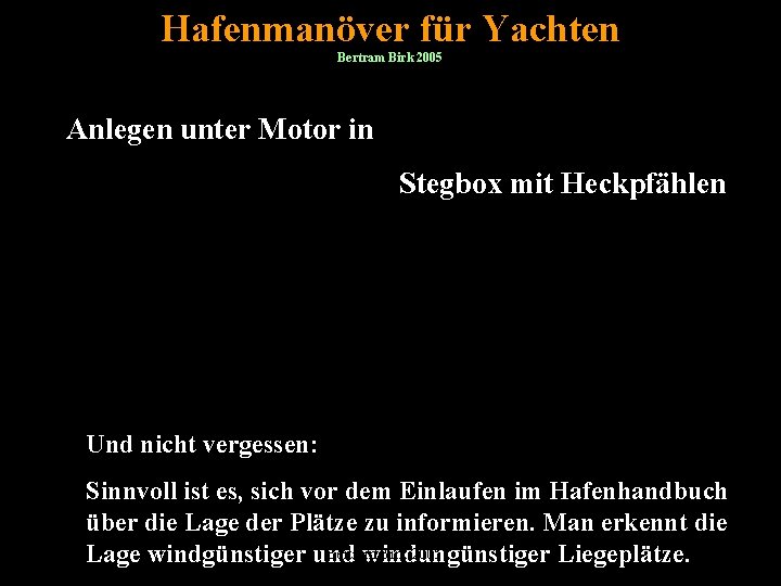 Hafenmanöver für Yachten Bertram Birk 2005 Anlegen unter Motor in Stegbox mit Heckpfählen Und