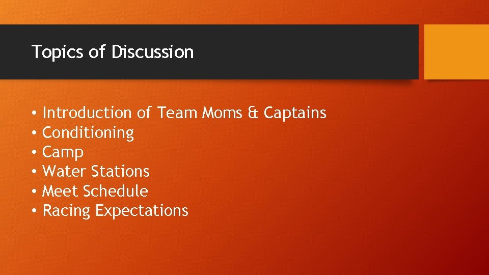 Topics of Discussion • • • Introduction of Team Moms & Captains Conditioning Camp