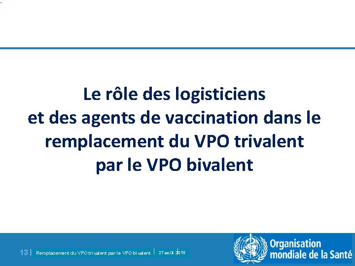 Le rôle des logisticiens et des agents de vaccination dans le remplacement du VPO