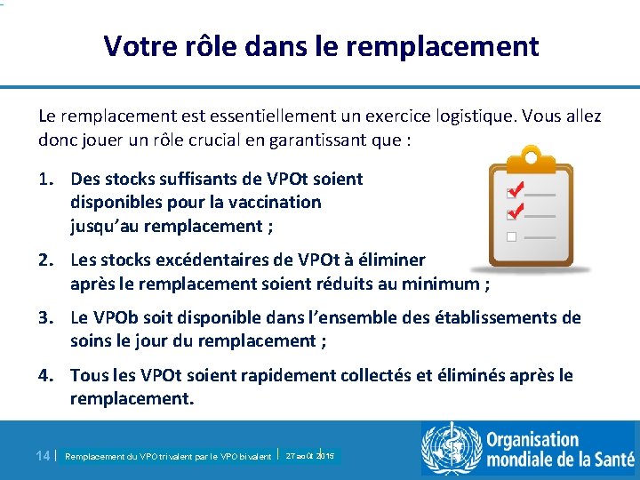 Votre rôle dans le remplacement Le remplacement essentiellement un exercice logistique. Vous allez donc