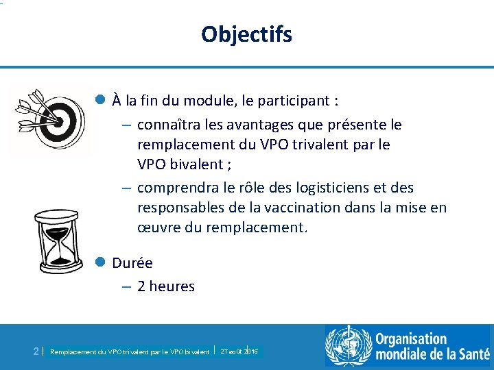 Objectifs l À la fin du module, le participant : – connaîtra les avantages