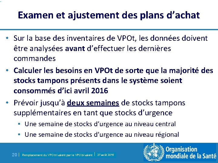 Examen et ajustement des plans d’achat • Sur la base des inventaires de VPOt,