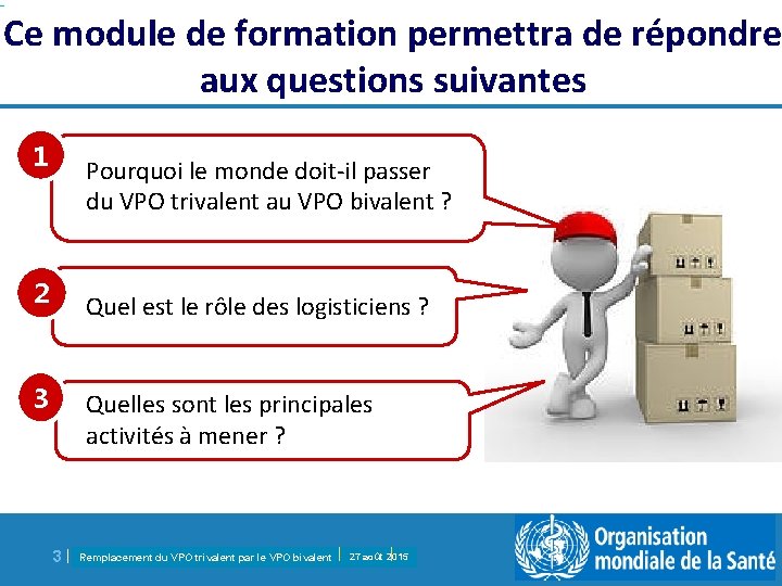 Ce module de formation permettra de répondre aux questions suivantes 1 Pourquoi le monde