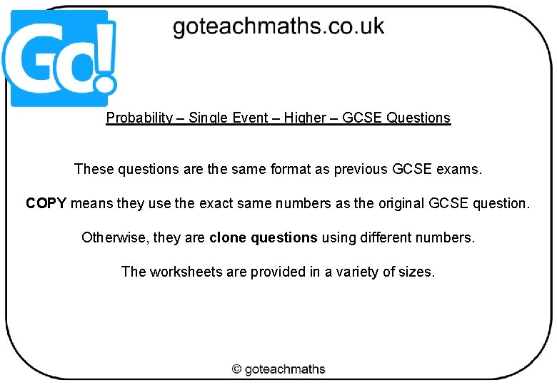 Probability – Single Event – Higher – GCSE Questions These questions are the same