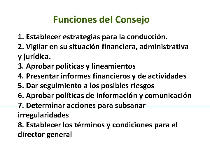 Funciones del Consejo 1. Establecer estrategias para la conducción. 2. Vigilar en su situación