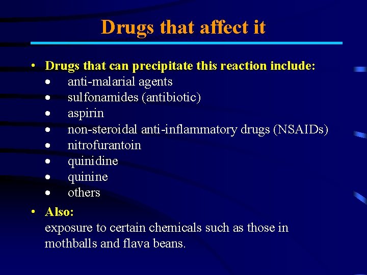 Drugs that affect it • Drugs that can precipitate this reaction include: · anti-malarial