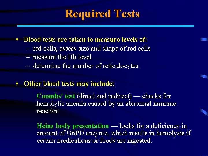 Required Tests • Blood tests are taken to measure levels of: – red cells,