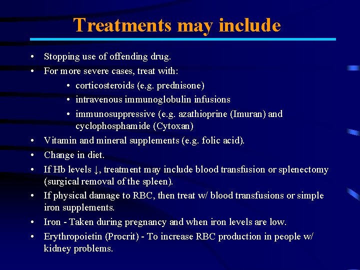 Treatments may include • Stopping use of offending drug. • For more severe cases,