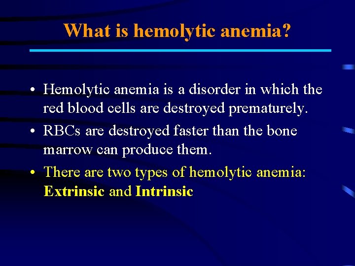 What is hemolytic anemia? • Hemolytic anemia is a disorder in which the red