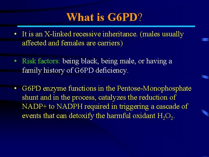 What is G 6 PD? • It is an X-linked recessive inheritance. (males usually
