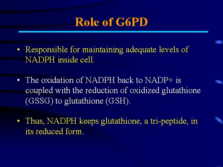 Role of G 6 PD • Responsible for maintaining adequate levels of NADPH inside