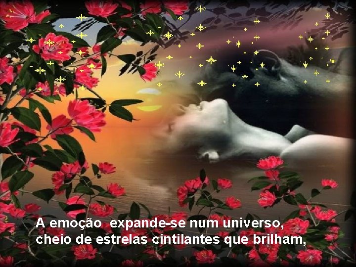 A emoção expande-se num universo, cheio de estrelas cintilantes que brilham, 