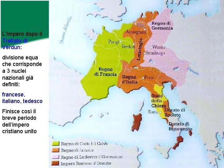 L’Impero dopo il Trattato di Verdun: divisione equa che corrisponde a 3 nuclei nazionali