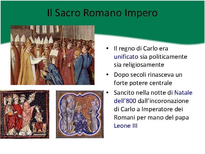 Il Sacro Romano Impero • Il regno di Carlo era unificato sia politicamente sia