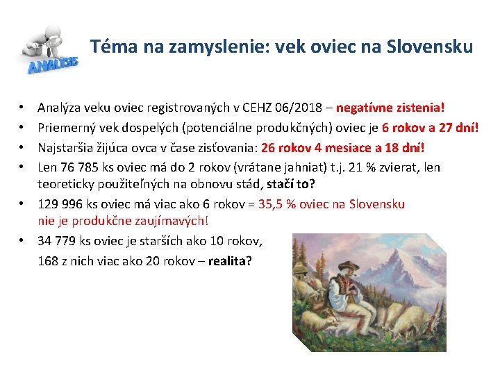 Téma na zamyslenie: vek oviec na Slovensku Analýza veku oviec registrovaných v CEHZ 06/2018