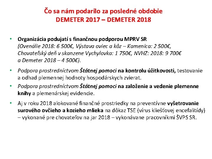 Čo sa nám podarilo za posledné obdobie DEMETER 2017 – DEMETER 2018 • Organizácia