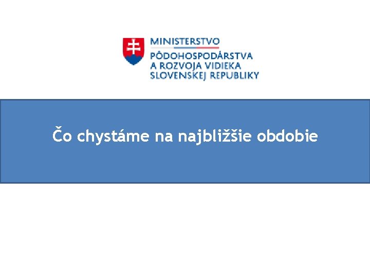 Čo chystáme na najbližšie obdobie 