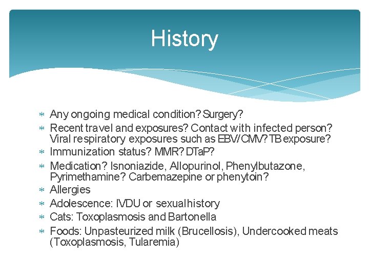 History Any ongoing medical condition? Surgery? Recent travel and exposures? Contact with infected person? History Any ongoing medical condition? Surgery? Recent travel and exposures? Contact with infected person?