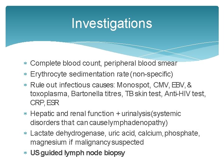 Investigations Complete blood count, peripheral blood smear Erythrocyte sedimentation rate (non-specific) Rule out infectious Investigations Complete blood count, peripheral blood smear Erythrocyte sedimentation rate (non-specific) Rule out infectious