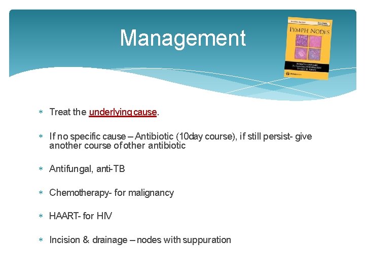 Management Treat the underlying cause. If no specific cause – Antibiotic (10 day course), Management Treat the underlying cause. If no specific cause – Antibiotic (10 day course),