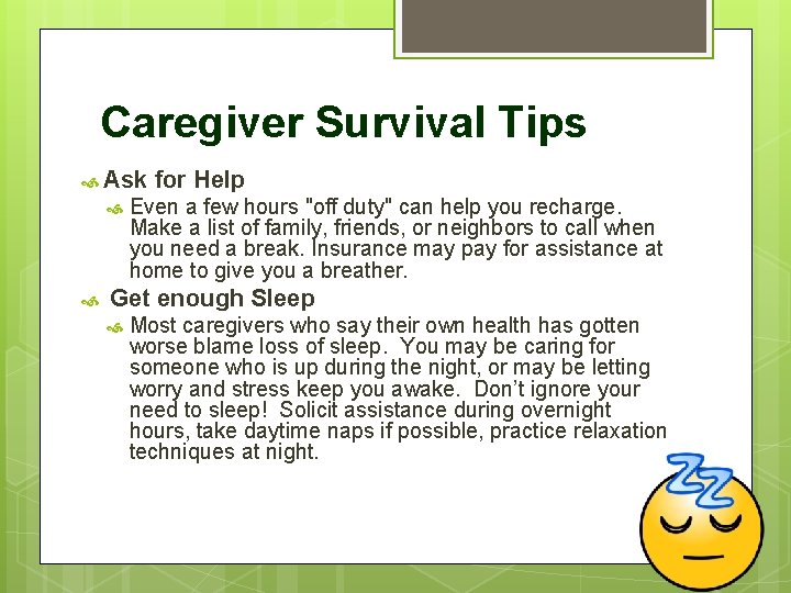 Caregiver Survival Tips Ask for Help Even a few hours "off duty" can help