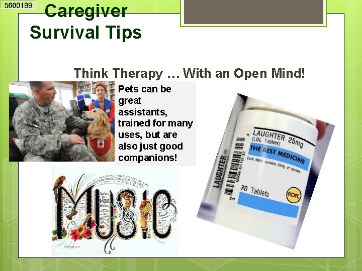 Caregiver Survival Tips Think Therapy … With an Open Mind! Pets can be great