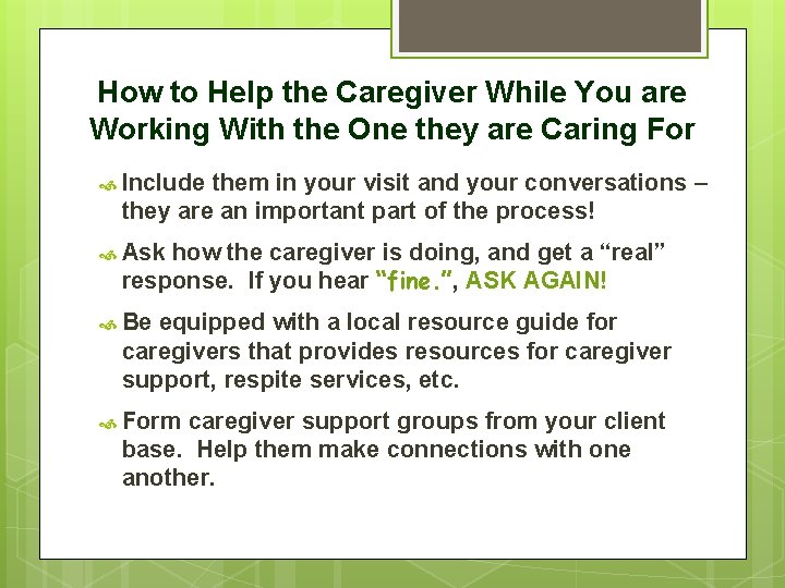 How to Help the Caregiver While You are Working With the One they are