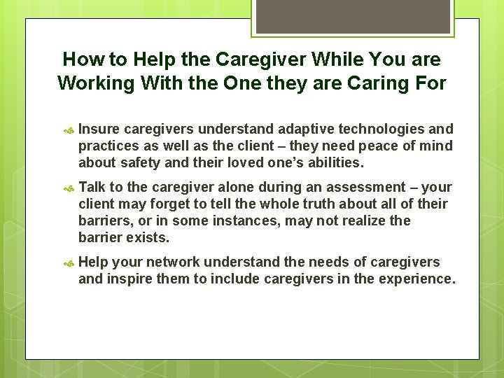 How to Help the Caregiver While You are Working With the One they are