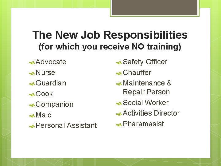 The New Job Responsibilities (for which you receive NO training) Safety Advocate Nurse Guardian