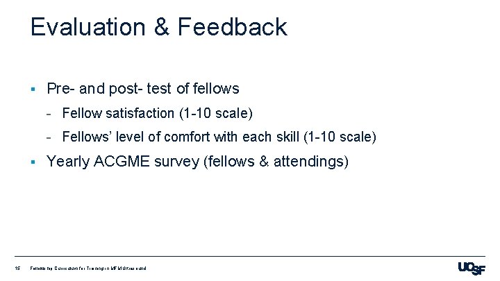 Evaluation & Feedback § Pre- and post- test of fellows - Fellow satisfaction (1