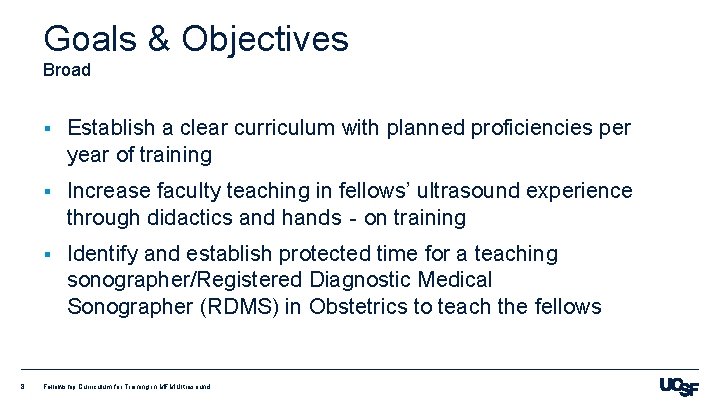 Goals & Objectives Broad 8 § Establish a clear curriculum with planned proficiencies per