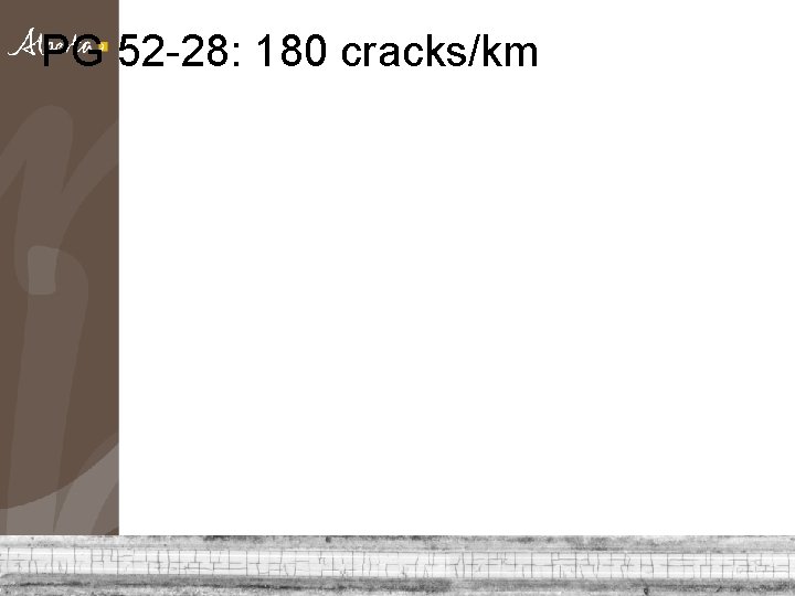 PG 52 -28: 180 cracks/km 16 