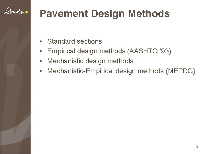 Pavement Design Methods • • Standard sections Empirical design methods (AASHTO ’ 93) Mechanistic