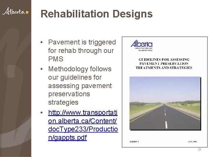 Rehabilitation Designs • Pavement is triggered for rehab through our PMS • Methodology follows