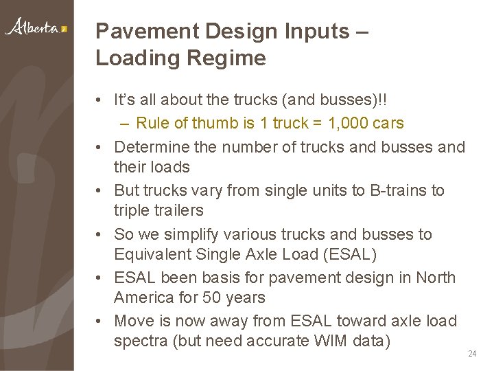 Pavement Design Inputs – Loading Regime • It’s all about the trucks (and busses)!!