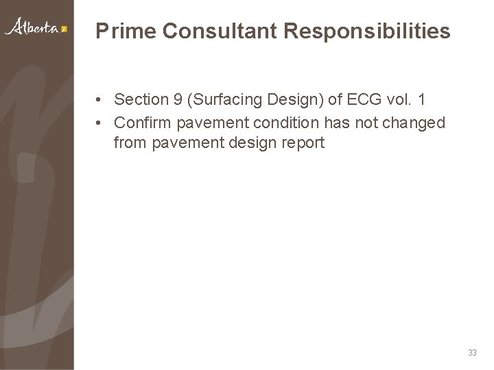 Prime Consultant Responsibilities • Section 9 (Surfacing Design) of ECG vol. 1 • Confirm