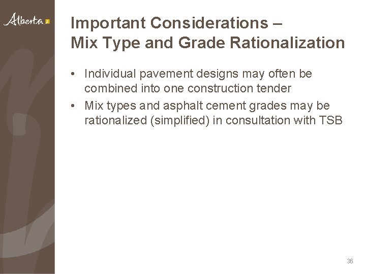 Important Considerations – Mix Type and Grade Rationalization • Individual pavement designs may often