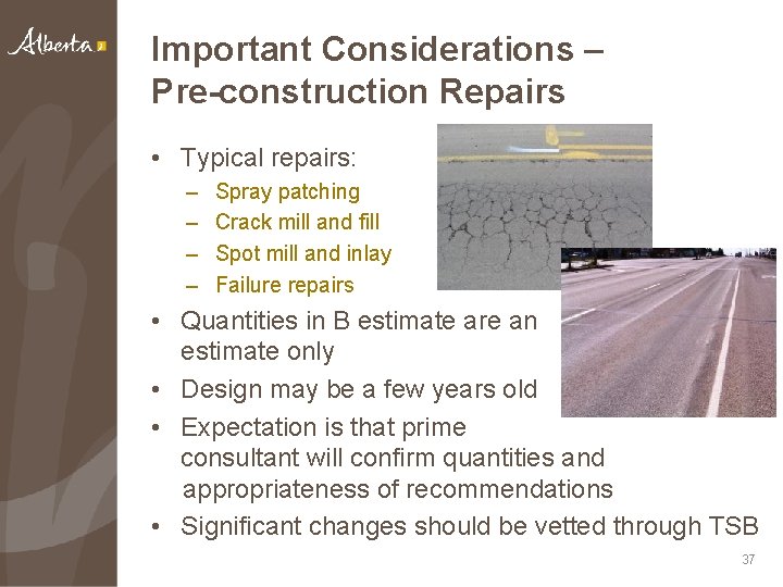 Important Considerations – Pre-construction Repairs • Typical repairs: – – Spray patching Crack mill