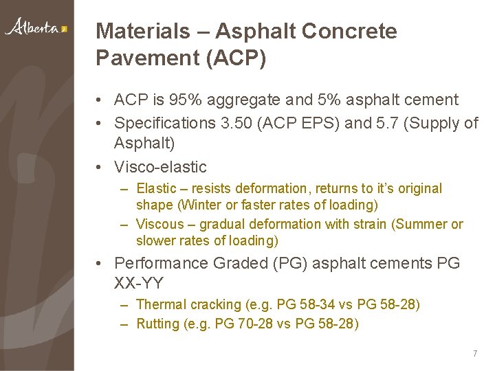 Materials – Asphalt Concrete Pavement (ACP) • ACP is 95% aggregate and 5% asphalt