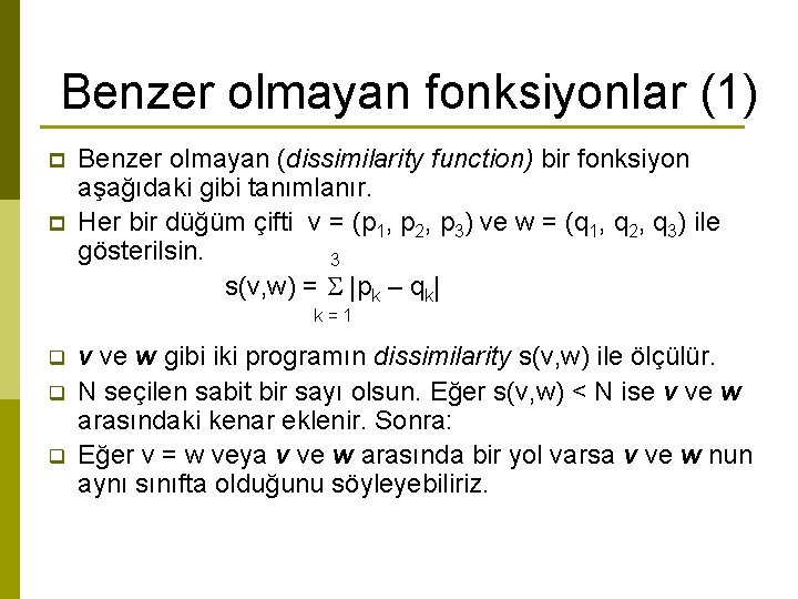 Benzer olmayan fonksiyonlar (1) p p Benzer olmayan (dissimilarity function) bir fonksiyon aşağıdaki gibi